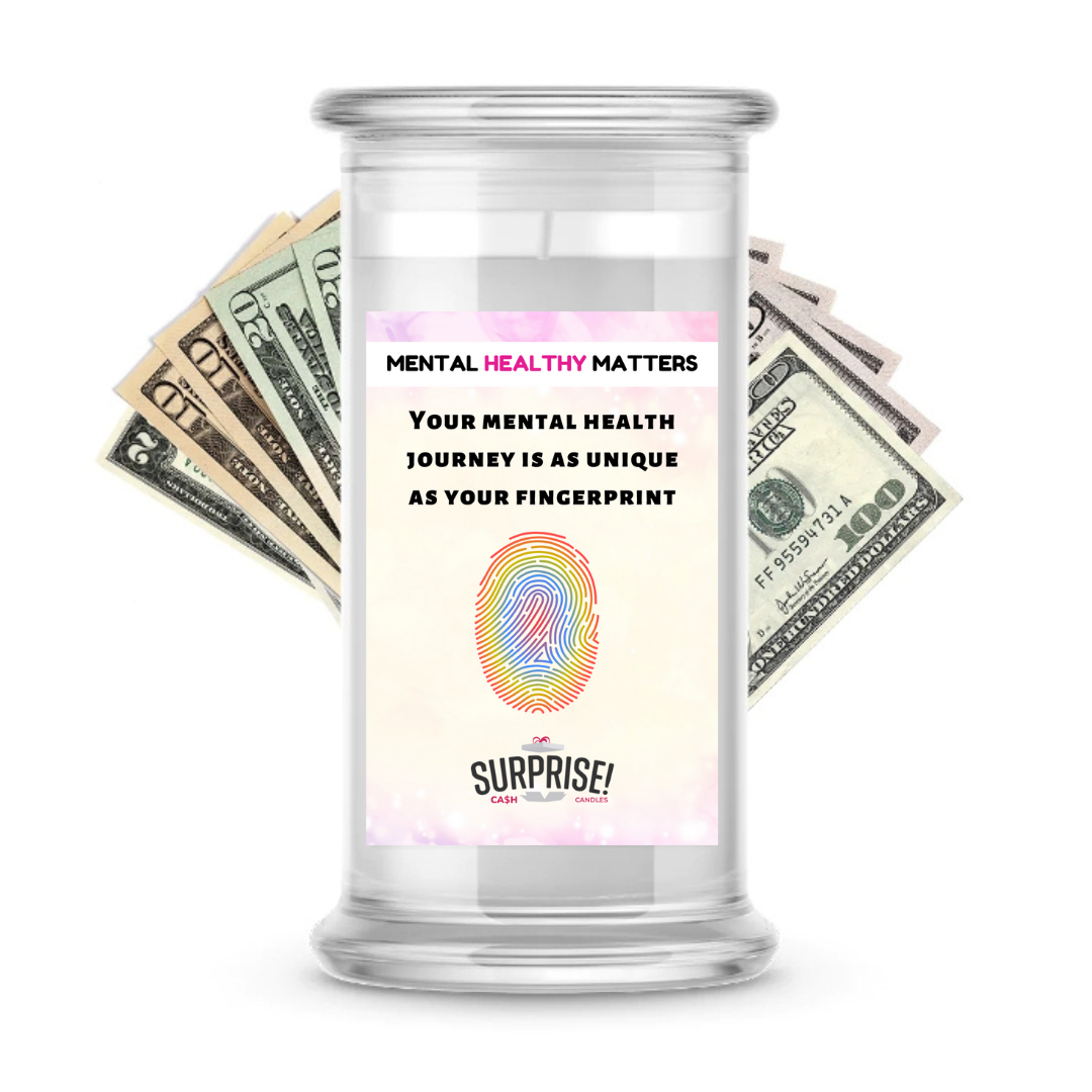 YOUR MENTAL HEALTH JOURNEY IS AS UNIQUE AS YOUR FINGERPRINT | MENTAL HEALTH CASH CANDLES