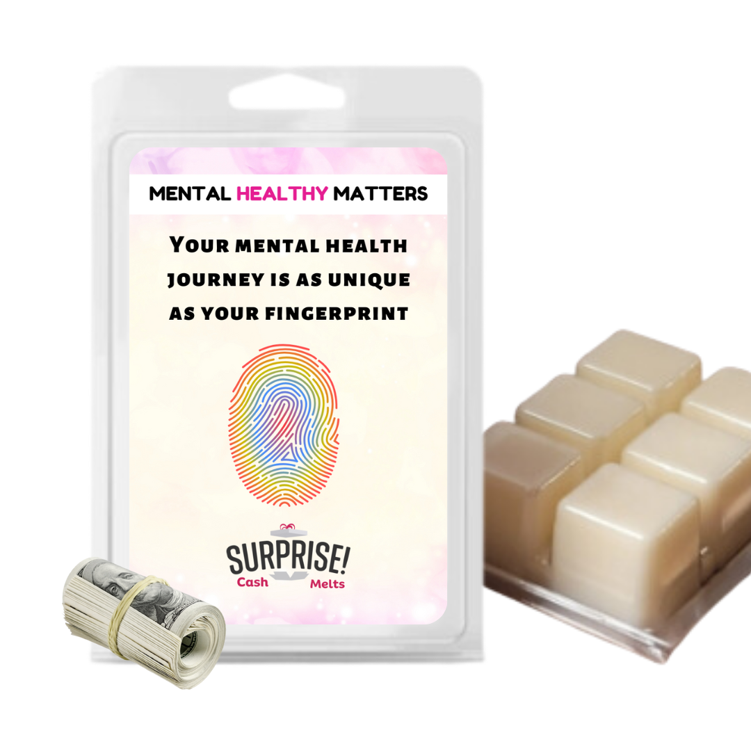 YOUR MENTAL HEALTH JOURNEY IS AS UNIQUE AS YOUR FINGERPRINT | MENTAL HEALTH CASH WAX MELTS