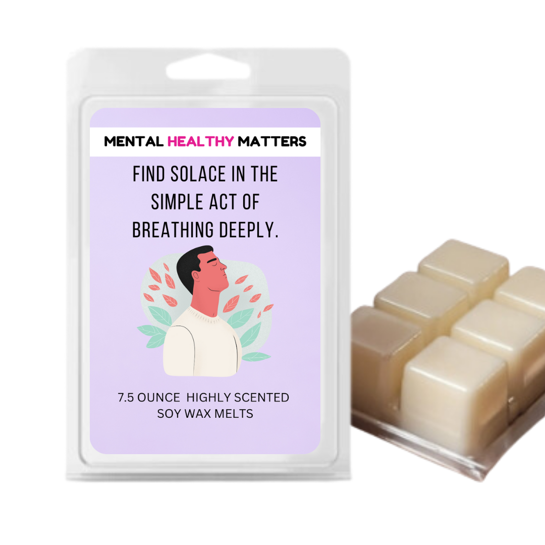 FIND SOLACE IN THE SIMPLE ACT OD BREATHING DEEPLY | MENTAL HEALTH WAX MELTS