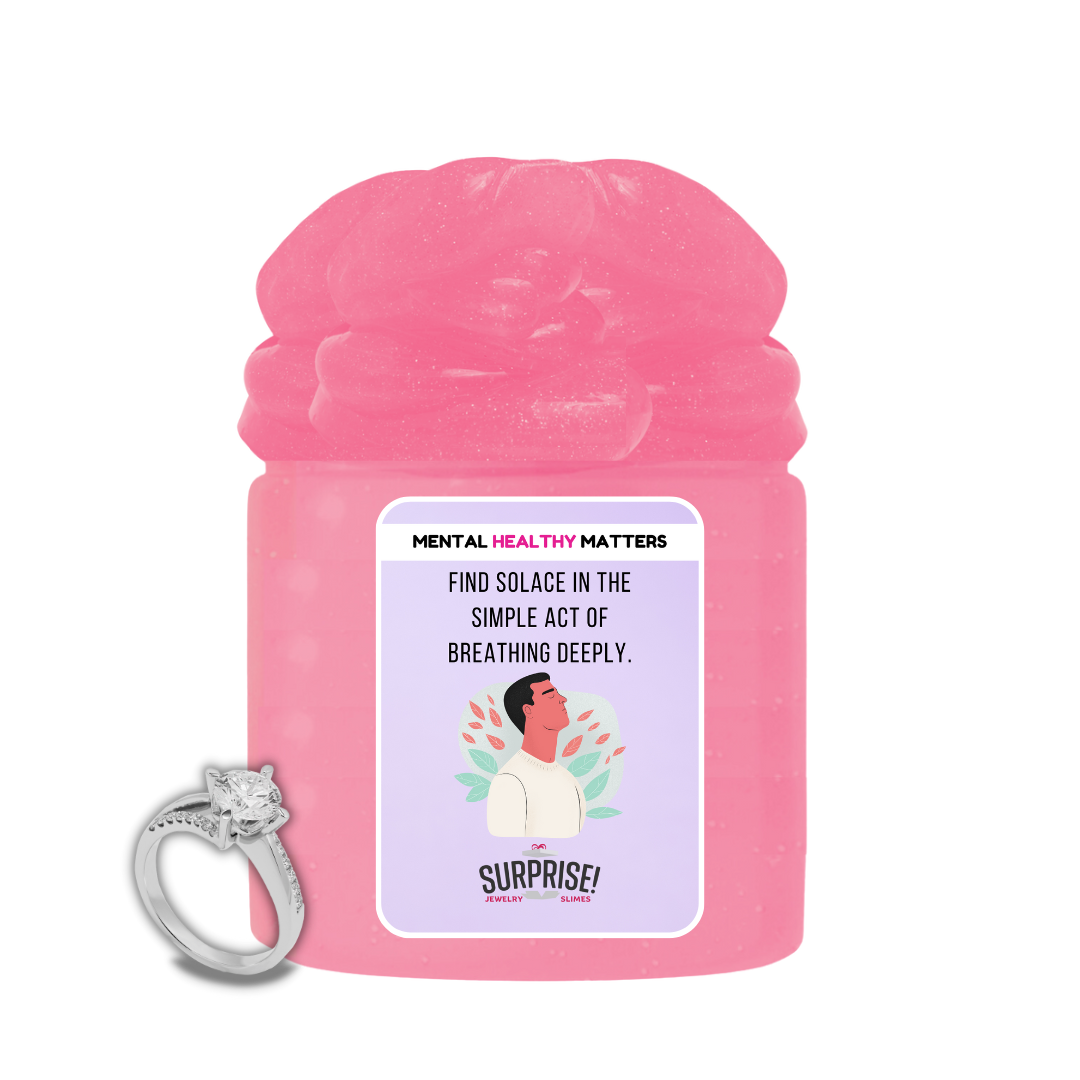 FIND SOLACE IN THE SIMPLE ACT OD BREATHING DEEPLY | MENTAL HEALTH JEWELRY SLIMES