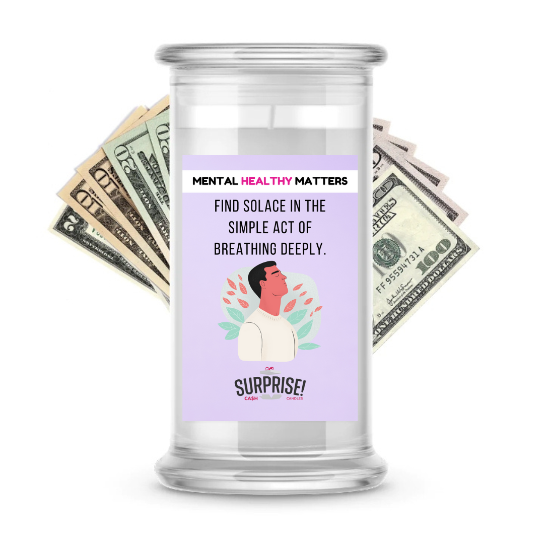 FIND SOLACE IN THE SIMPLE ACT OD BREATHING DEEPLY | MENTAL HEALTH CASH CANDLES