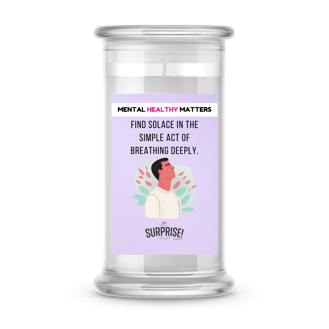 FIND SOLACE IN THE SIMPLE ACT OD BREATHING DEEPLY | MENTAL HEALTH CANDLES