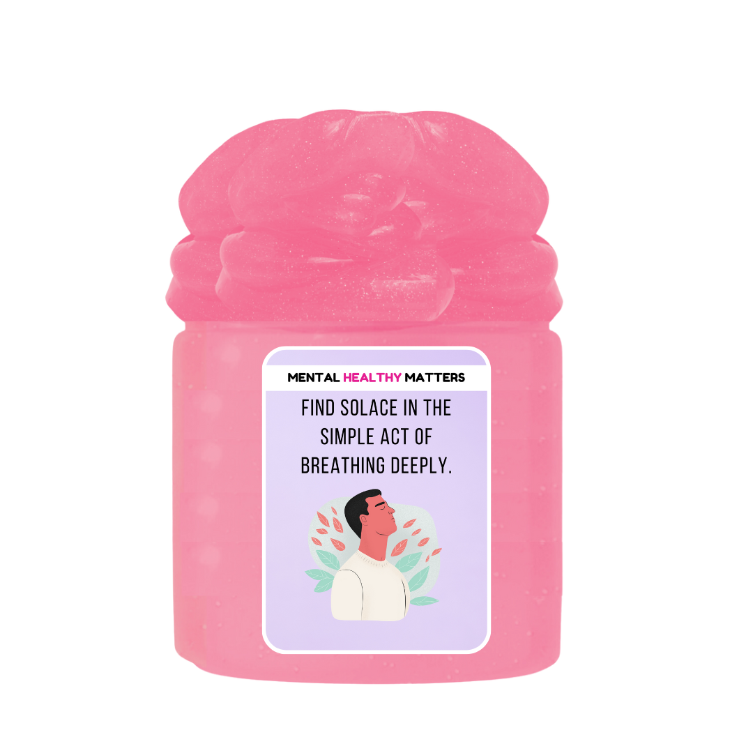 FIND SOLACE IN THE SIMPLE ACT OD BREATHING DEEPLY | MENTAL HEALTH SLIMES