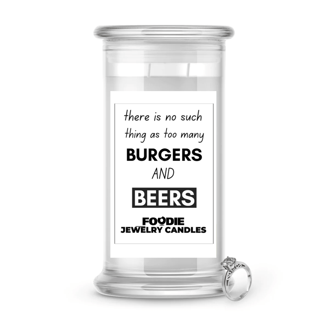 there is no such thing as too many Burgers and beers | Foodie Jewelry Candles
