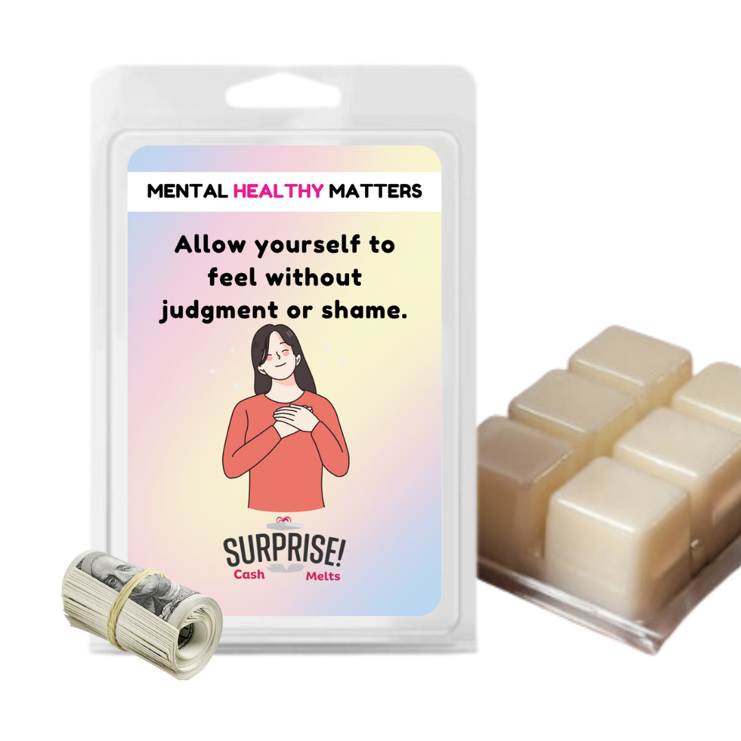 ALLOW YOURSELF TO FEEL WITHOUT JUDGEMENT OR SHAME | MENTAL HEALTH CASH WAX MELTS