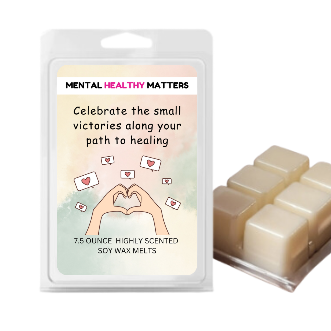 CELEBRATE THE SMALL VICTORIES ALONG YOUR PATH TO HEALING | MENTAL HEALTH WAX MELTS
