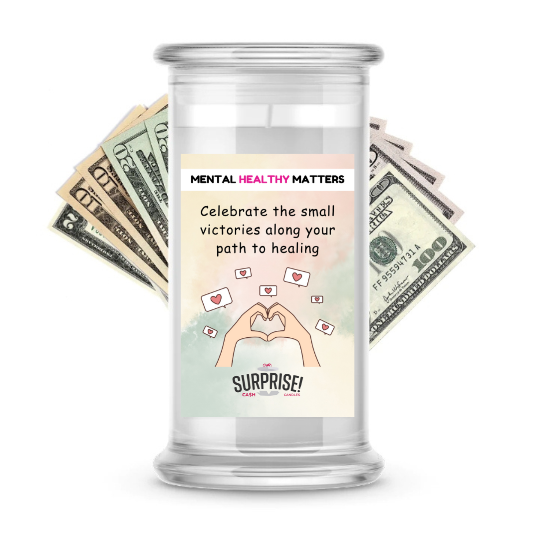 CELEBRATE THE SMALL VICTORIES ALONG YOUR PATH TO HEALING | MENTAL HEALTH CASH CANDLES