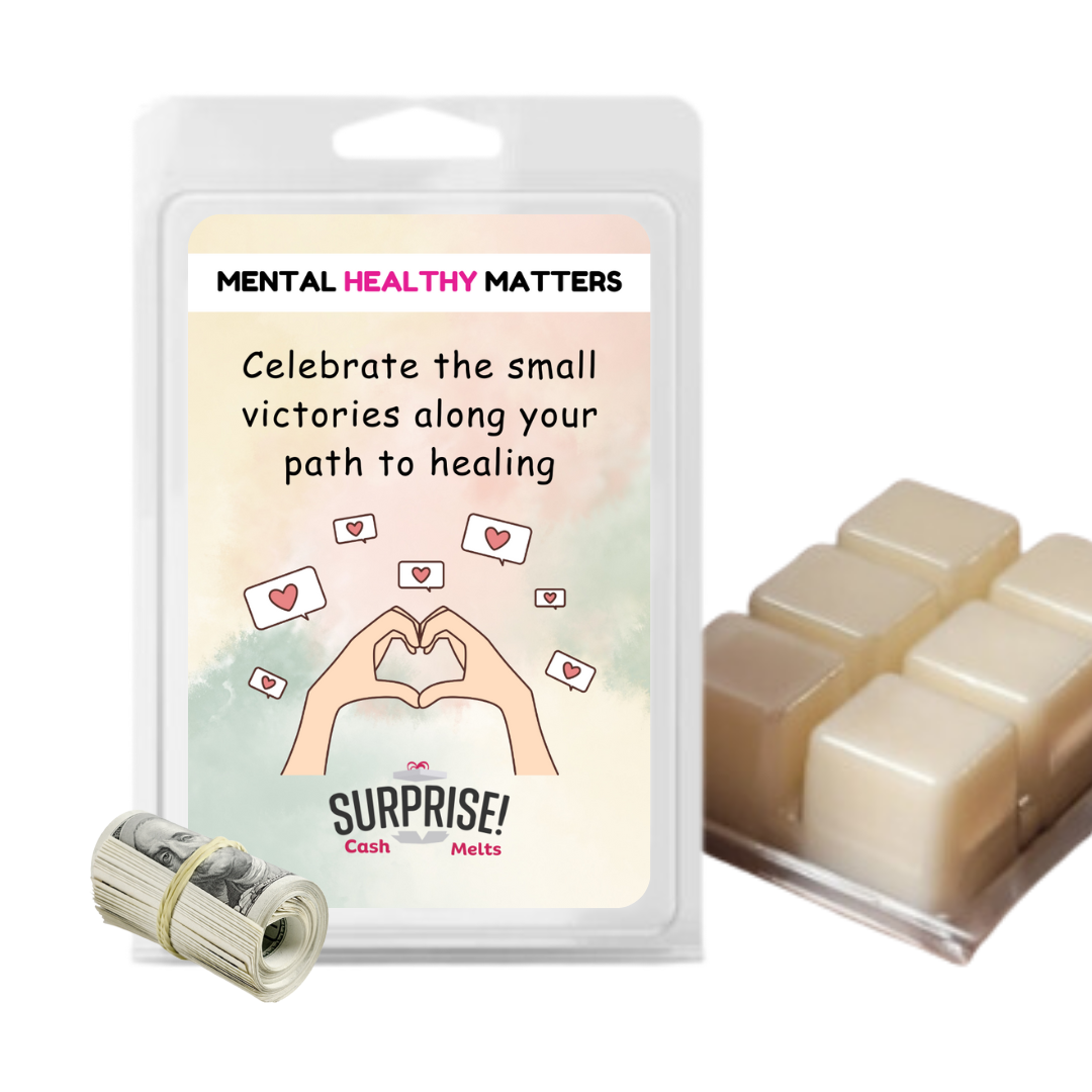 CELEBRATE THE SMALL VICTORIES ALONG YOUR PATH TO HEALING | MENTAL HEALTH CASH WAX MELTS