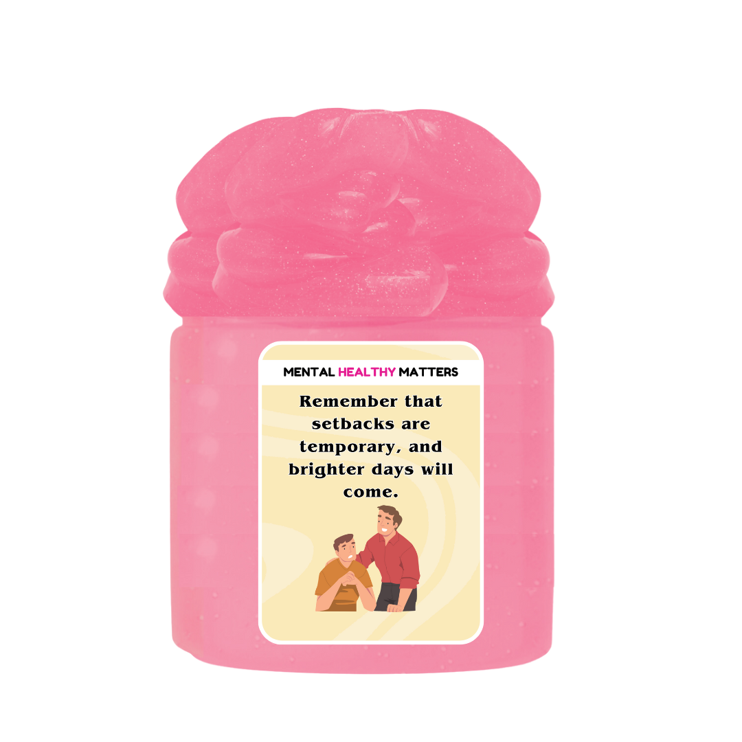 REMEMBER THAT SETBACKS ARE TEMPORARY AND BRIGHTER DAYS WILL COME | MENTAL HEALTH SLIMES