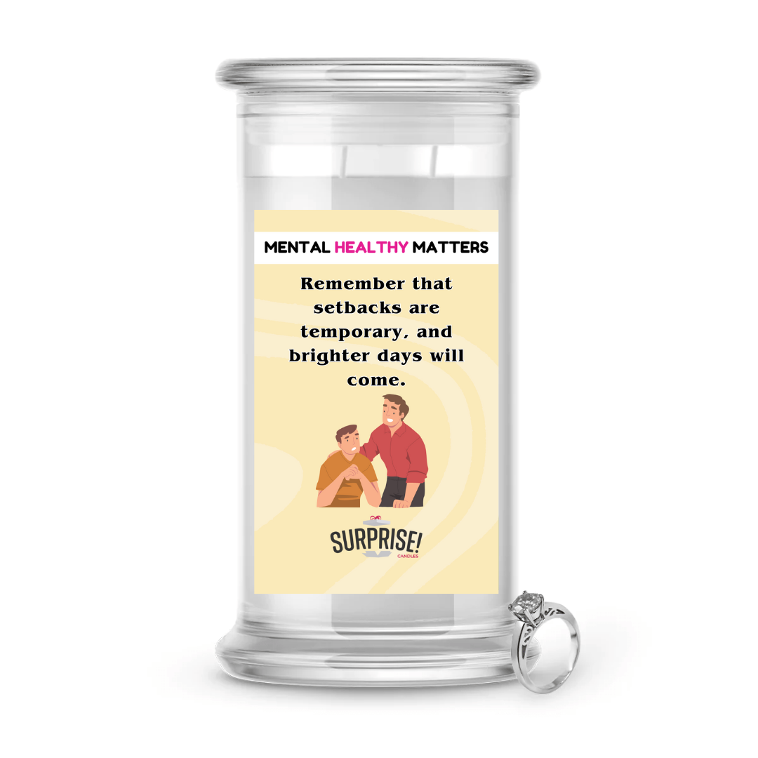 REMEMBER THAT SETBACKS ARE TEMPORARY AND BRIGHTER DAYS WILL COME | MENTAL HEALTH JEWELRY CANDLES