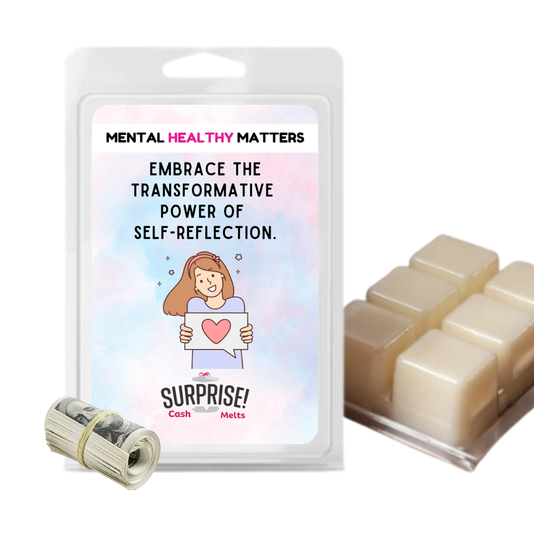 EMBRACE THE TRANSFORMATIVE POWER OF SELF-REFLECTION | MENTAL HEALTH CASH WAX MELTS