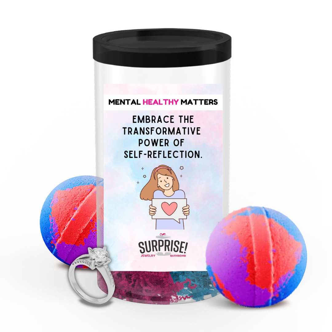 EMBRACE THE TRANSFORMATIVE POWER OF SELF-REFLECTION | MENTAL HEALTH JEWELRY BATH BOMBS