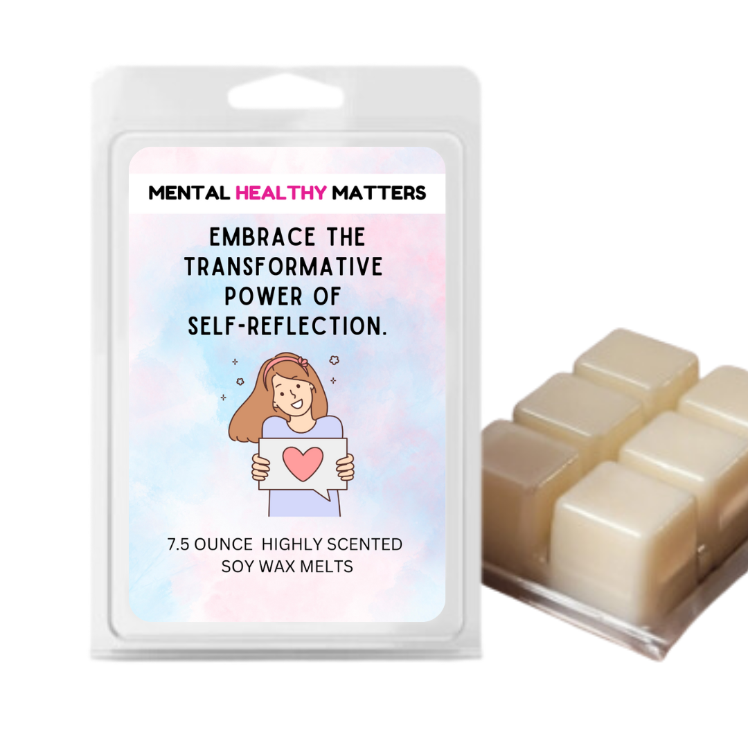 EMBRACE THE TRANSFORMATIVE POWER OF SELF-REFLECTION | MENTAL HEALTH WAX MELTS