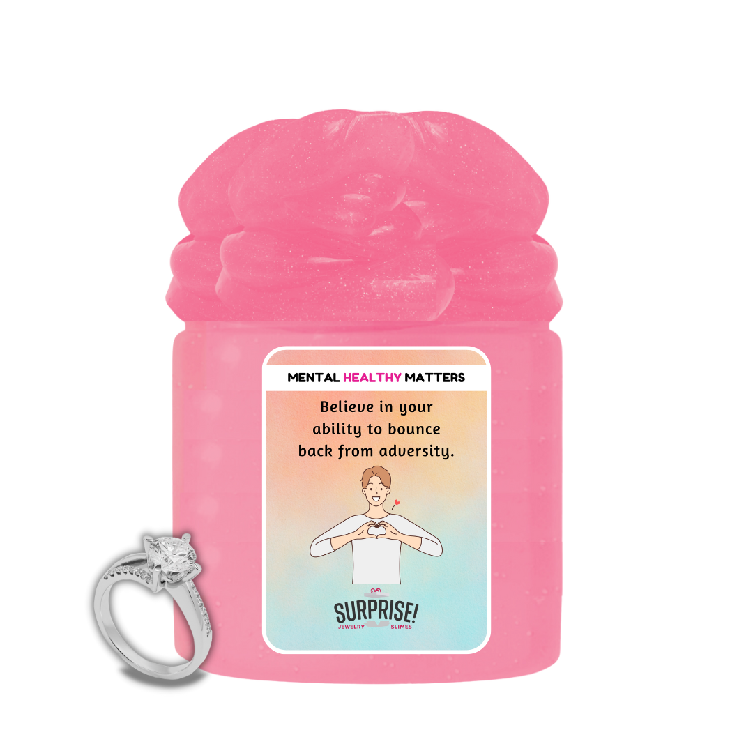 BELIEVE IN YOUR ABILITY TO BOUNCE BACK FROM ADVERSITY | MENTAL HEALTH JEWELRY SLIMES