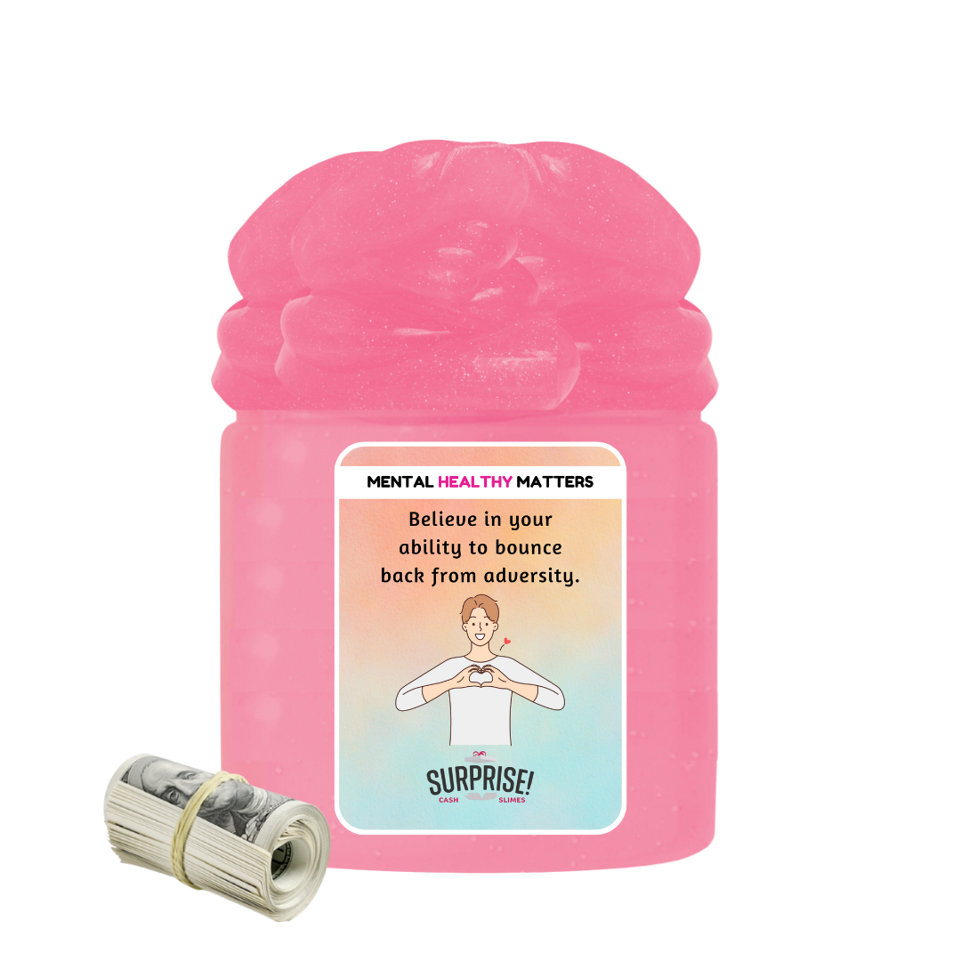 BELIEVE IN YOUR ABILITY TO BOUNCE BACK FROM ADVERSITY | MENTAL HEALTH CASH SLIMES