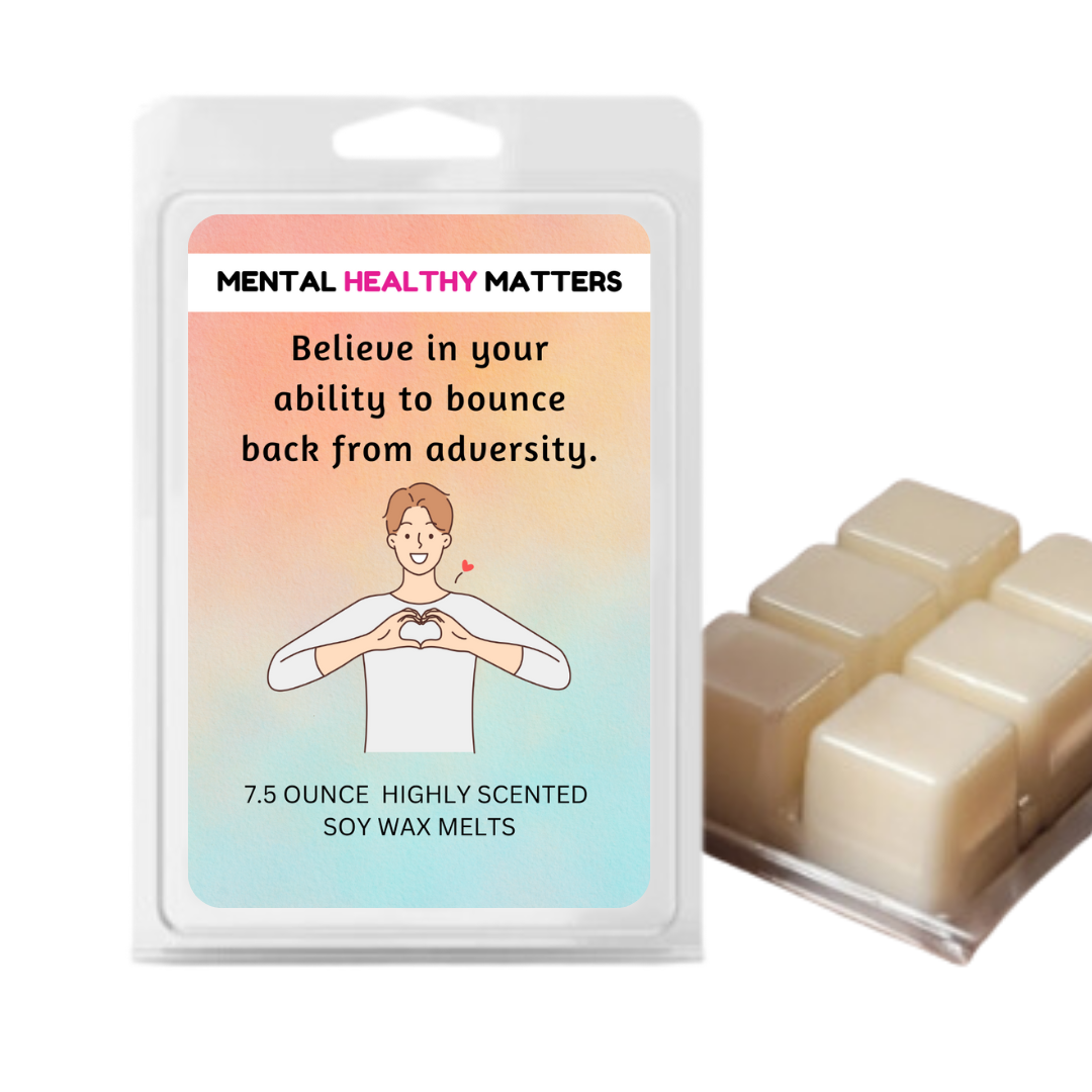 BELIEVE IN YOUR ABILITY TO BOUNCE BACK FROM ADVERSITY | MENTAL HEALTH WAX MELTS
