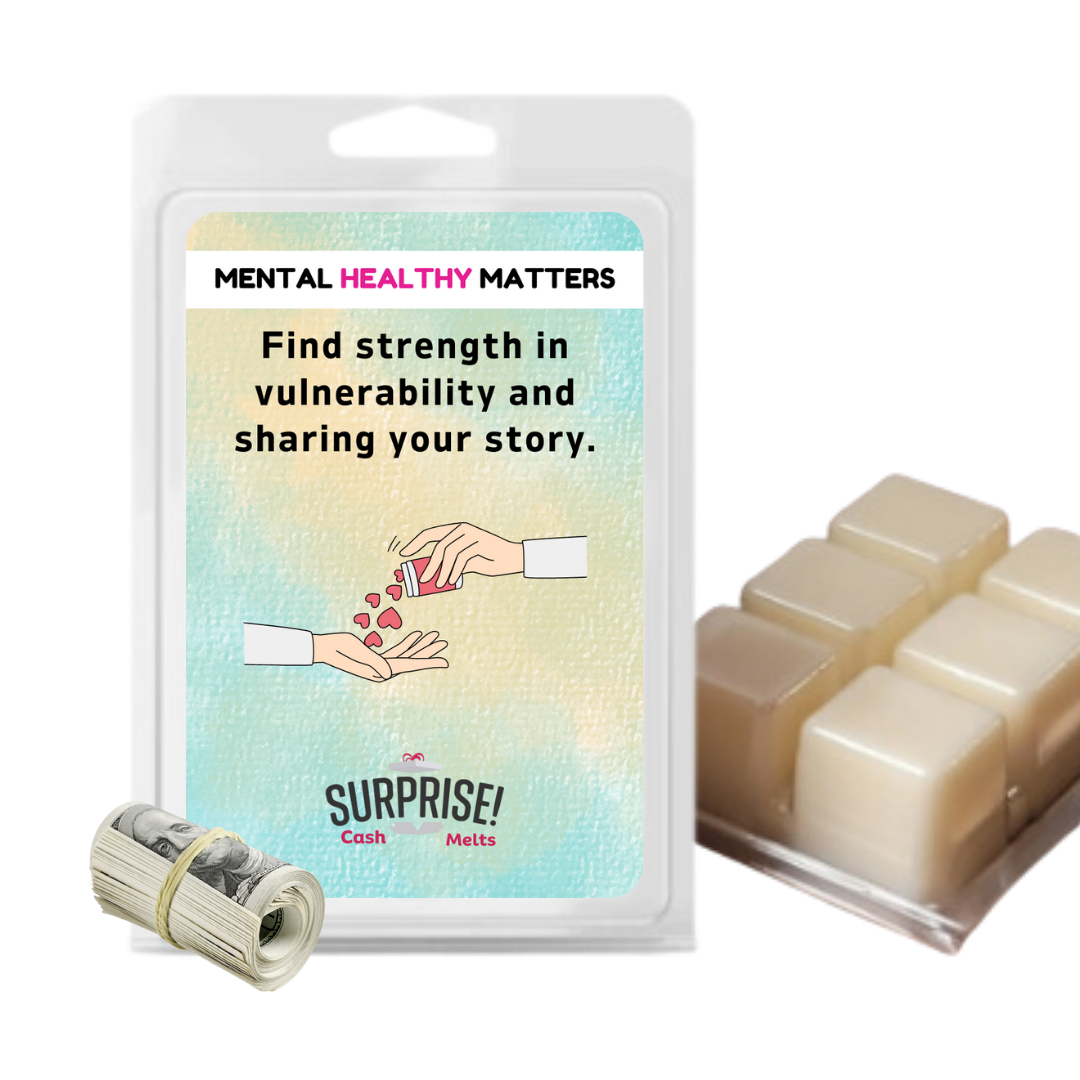 FIND STRENGTH IN VULNERABILITY AND SHARING YOUR STORY | MENTAL HEALTH CASH WAX MELTS