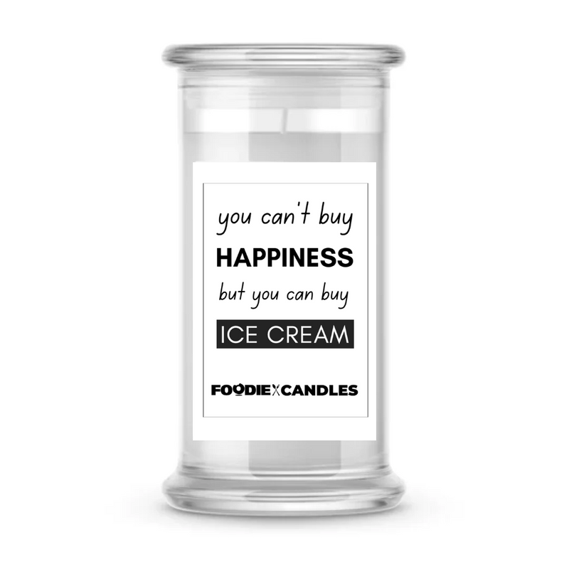 You Can't Buy Happiness but you can buy Ice cream | Foodie Candles