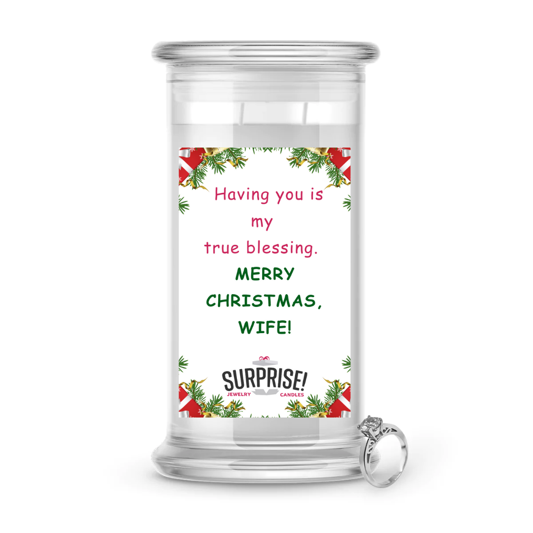 HAVING YOU IS MY TRUE BLESSING. MEERY CHRISTMAS, WIFE! MERRY CHRISTMAS JEWELRY CANDLE