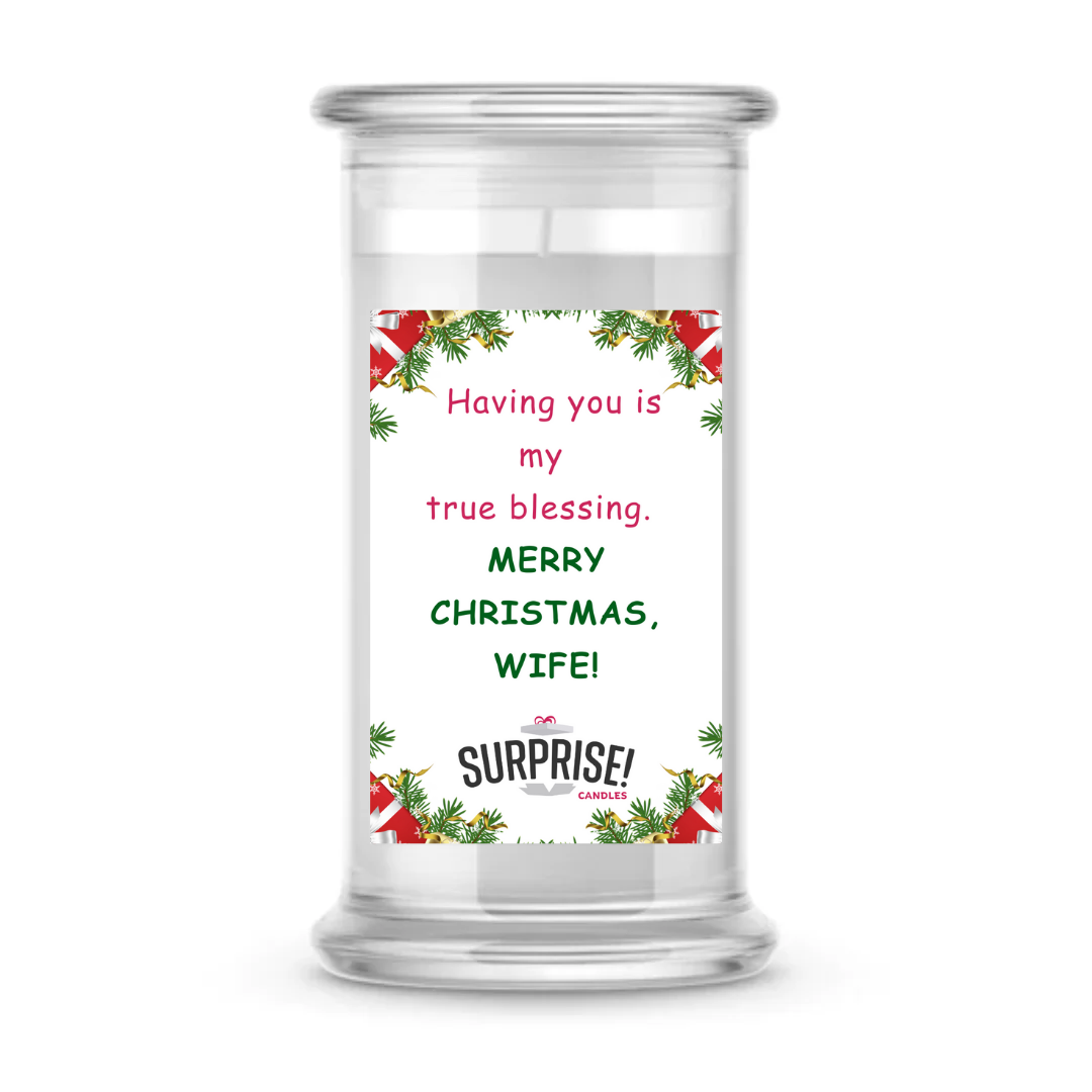 HAVING YOU IS MY TRUE BLESSING. MEERY CHRISTMAS, WIFE! MERRY CHRISTMAS CANDLE
