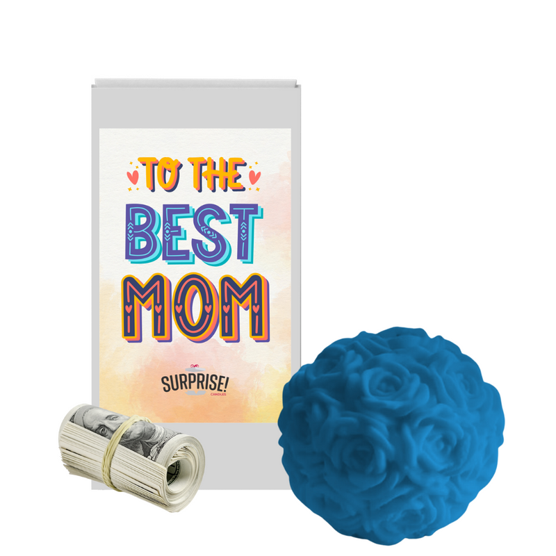 To The Best Mom | Rose Ball Cash Wax Melts