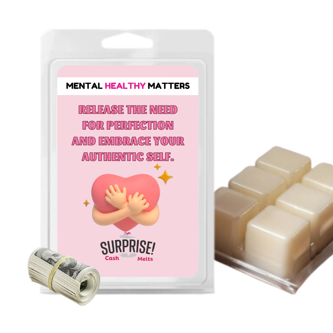 RELEASE THE NEED FOR PERFECTION AND EMBRACE YOUR AUTHENTIC SELF | MENTAL HEALTH CASH WAX MELTS