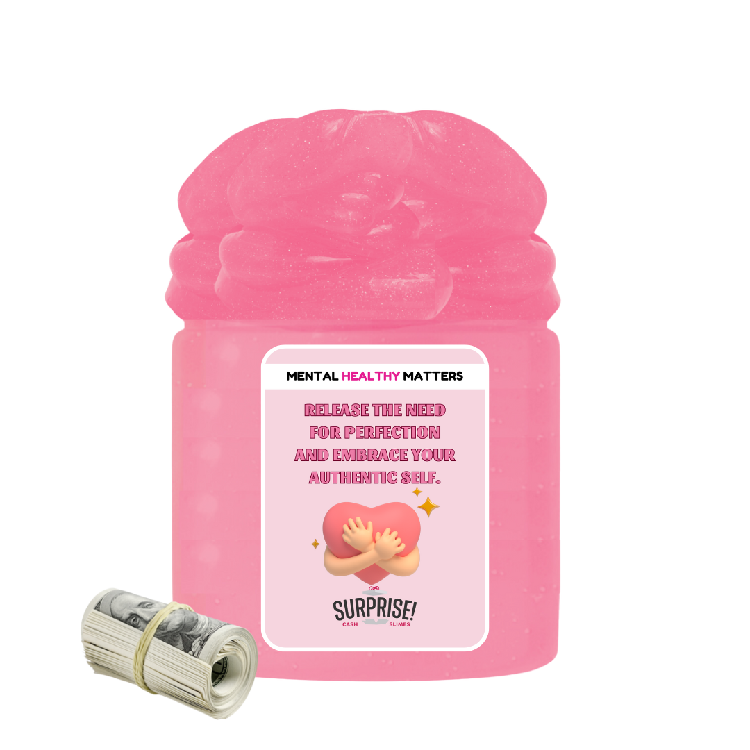 RELEASE THE NEED FOR PERFECTION AND EMBRACE YOUR AUTHENTIC SELF | MENTAL HEALTH CASH SLIMES