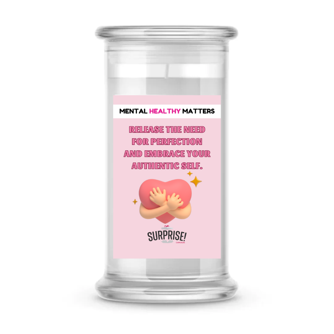 RELEASE THE NEED FOR PERFECTION AND EMBRACE YOUR AUTHENTIC SELF | MENTAL HEALTH CANDLES
