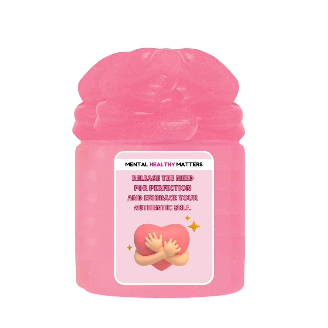 RELEASE THE NEED FOR PERFECTION AND EMBRACE YOUR AUTHENTIC SELF | MENTAL HEALTH SLIMES