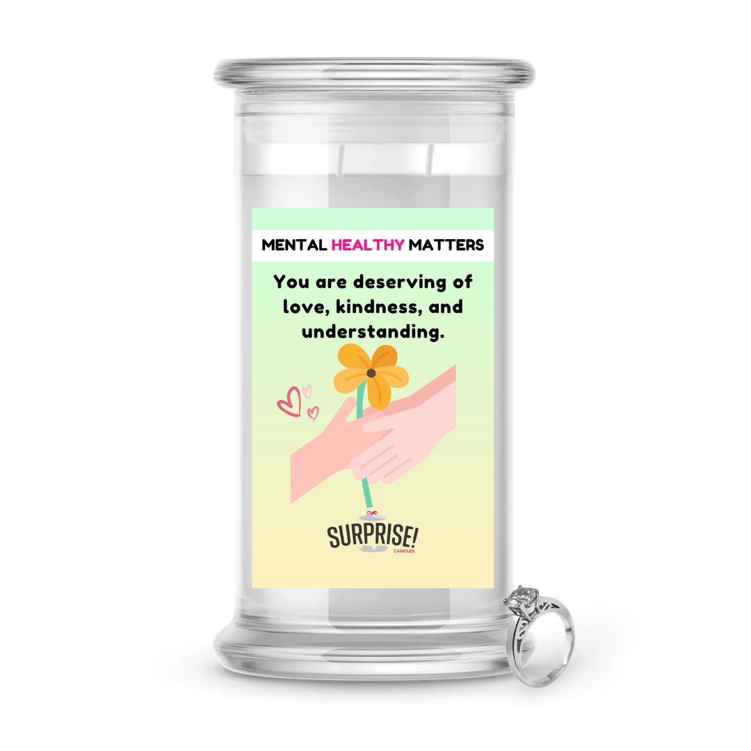 YOU ARE DESERVING OF LOVE, KINDNESS, AND UNDERSTANDING | MENTAL HEALTH JEWELRY CANDLES