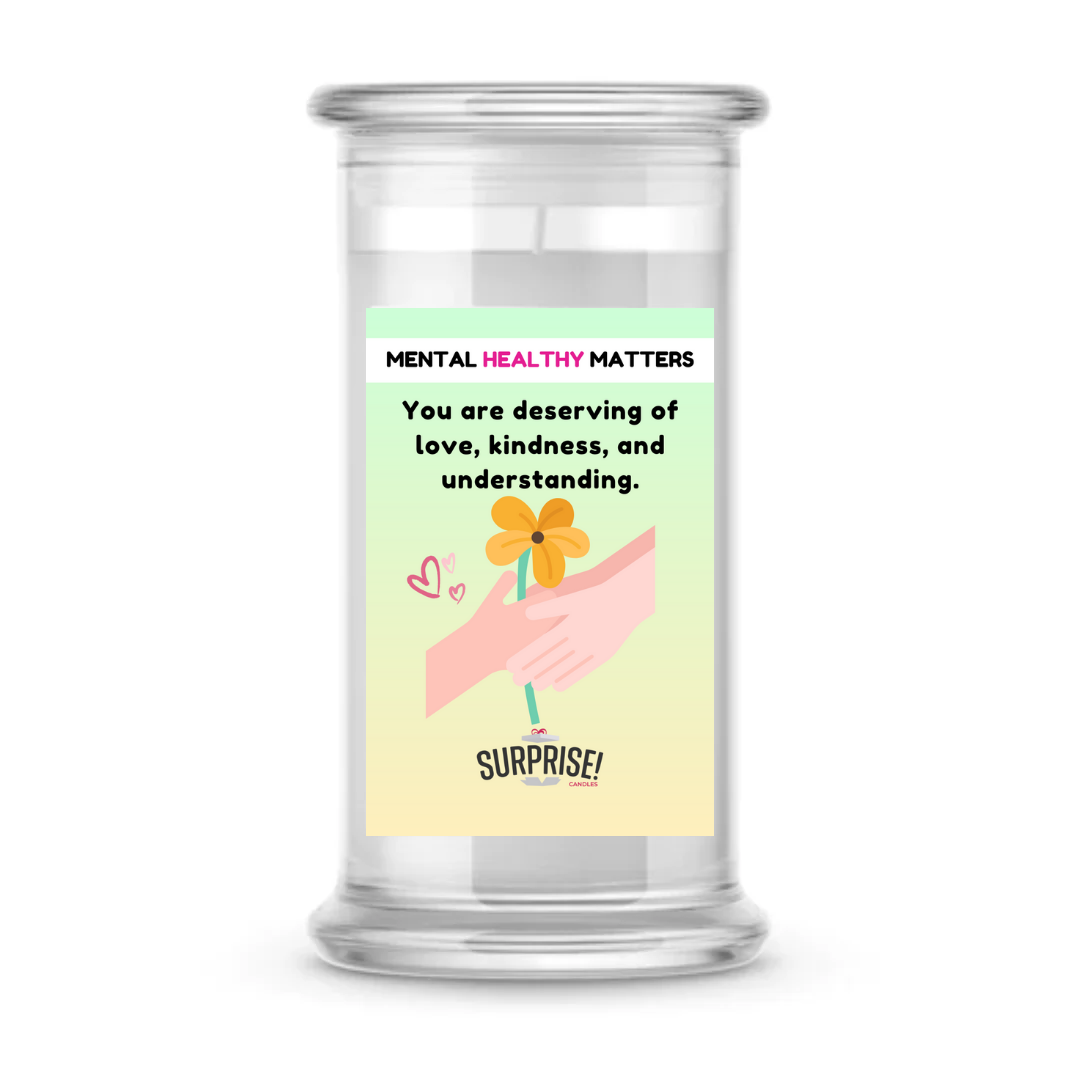 YOU ARE DESERVING OF LOVE, KINDNESS, AND UNDERSTANDING | MENTAL HEALTH CANDLES