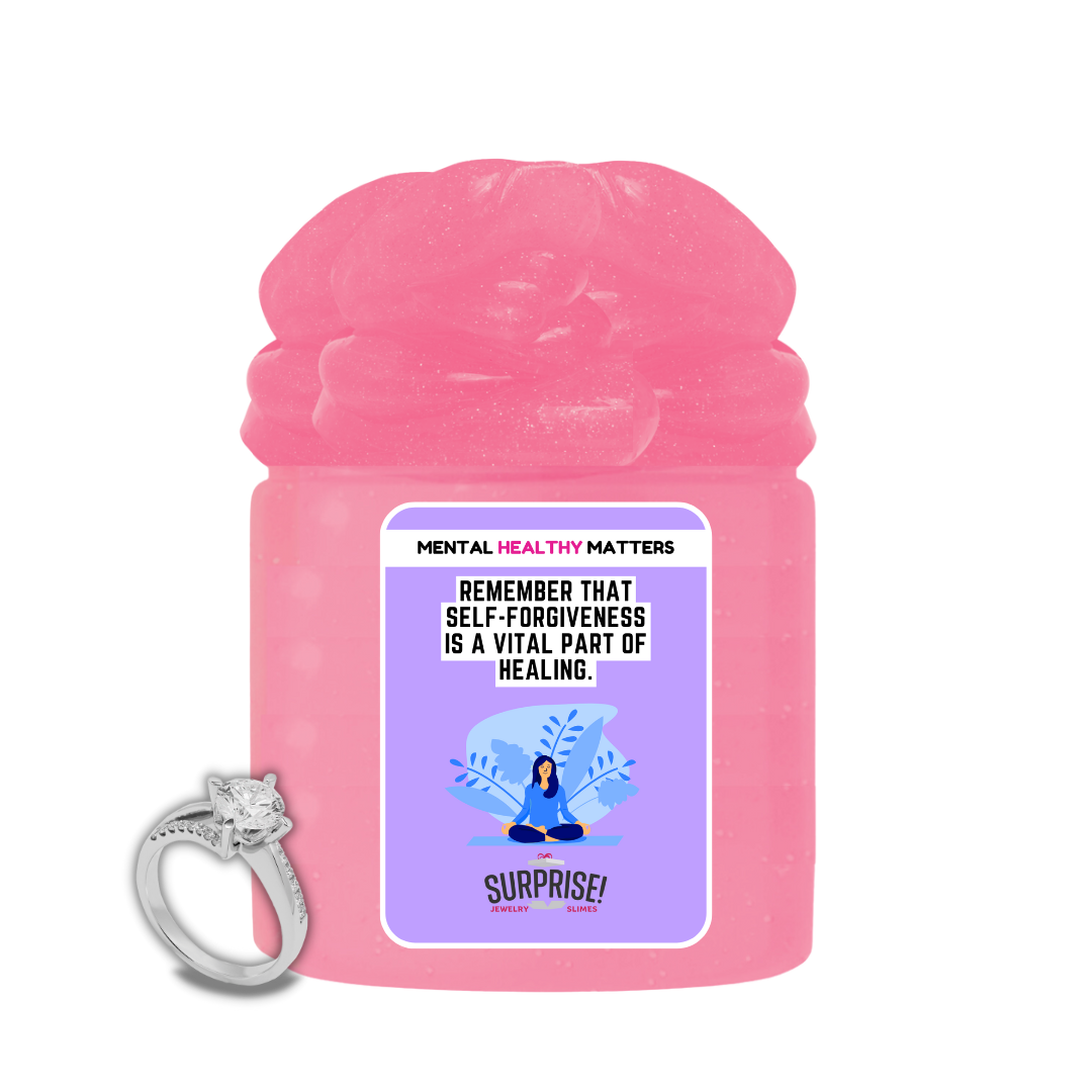 REMEMBER THAT SELF-FORGIVENESS IS A VITAL PART OF HEALING | MENTAL HEALTH JEWELRY SLIMES