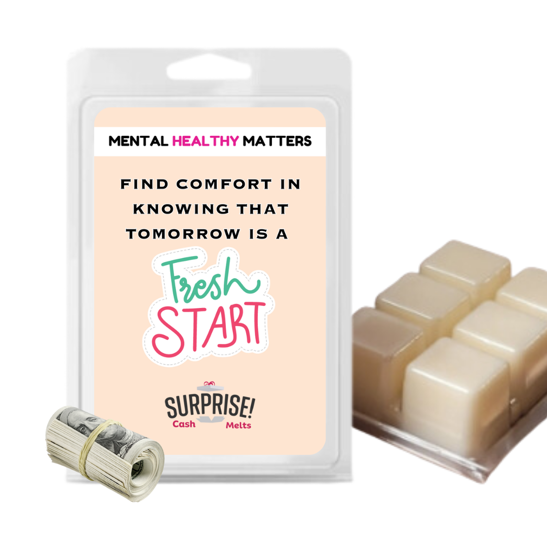 FIND COMFORT IN KNOWING THAT TOMORROW IS A FRESH START | MENTAL HEALTH CASH WAX MELTS