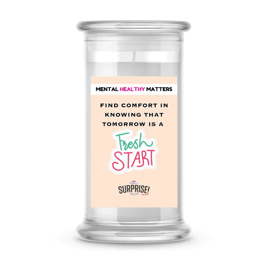 FIND COMFORT IN KNOWING THAT TOMORROW IS A FRESH START | MENTAL HEALTH CANDLES
