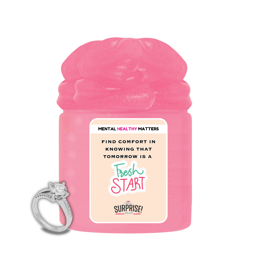 FIND COMFORT IN KNOWING THAT TOMORROW IS A FRESH START | MENTAL HEALTH JEWELRY SLIMES