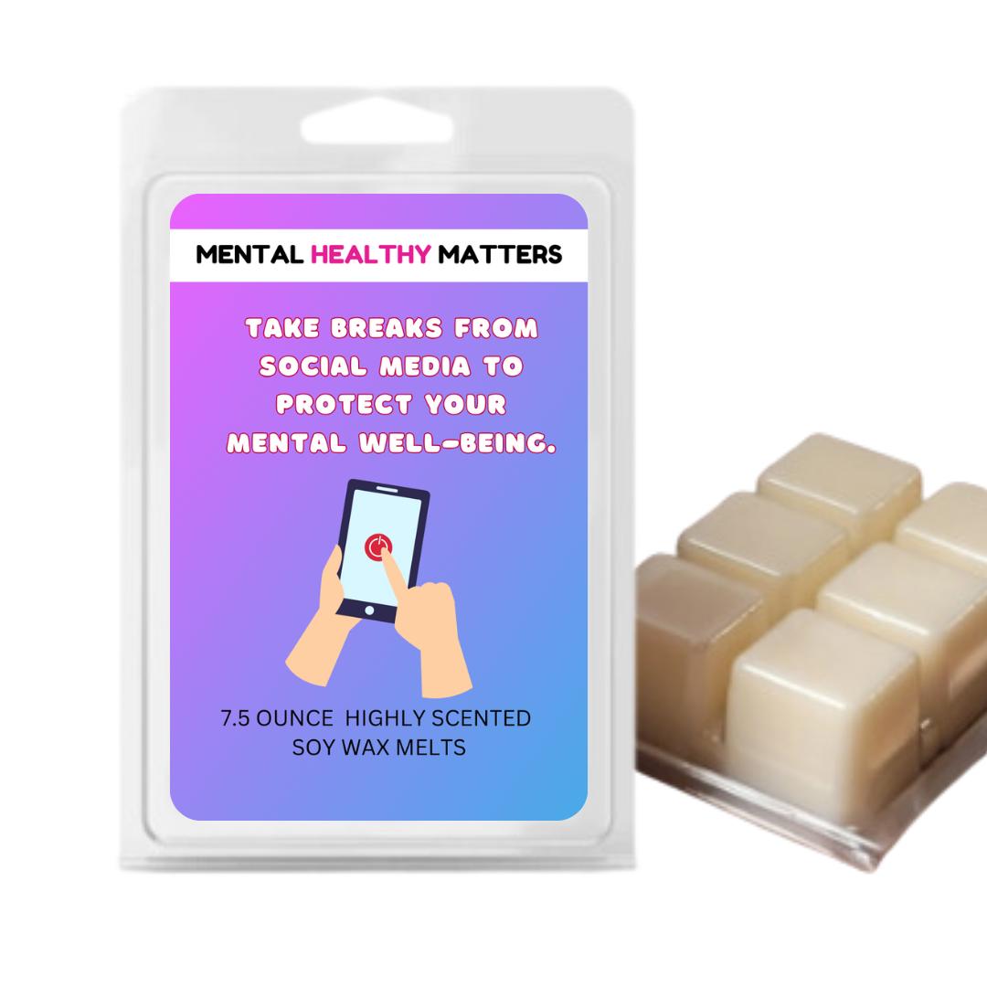 TAKE BREAKS FROM SOCIAL MEDIA TO PROTECT YOUR MENTAL WELL-BEING | MENTAL HEALTH WAX MELTS