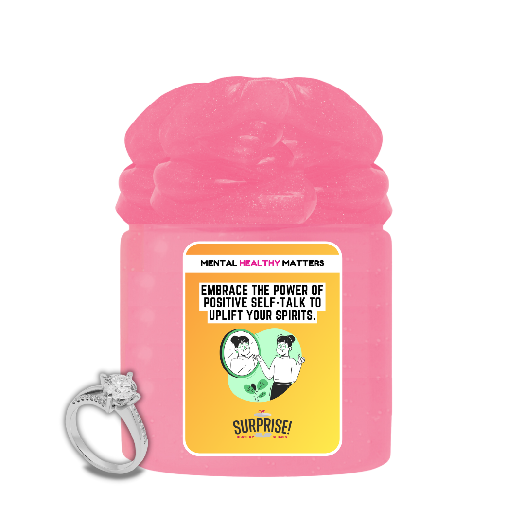 EMBRACE THE POWER OF POSITIVE SELF-TALK TO UPLIFT YOUR SPIRITS | MENTAL HEALTH JEWELRY SLIMES