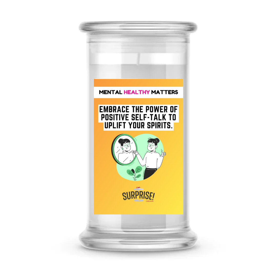 EMBRACE THE POWER OF POSITIVE SELF-TALK TO UPLIFT YOUR SPIRITS | MENTAL HEALTH CANDLES