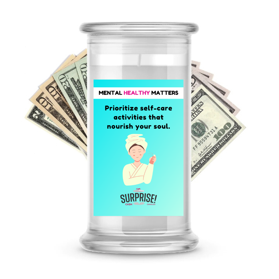 PRIOROTIZE SELF-CARE ACTIVITIES THAT NOURISH YOUR SOUL | MENTAL HEALTH CASH CANDLES