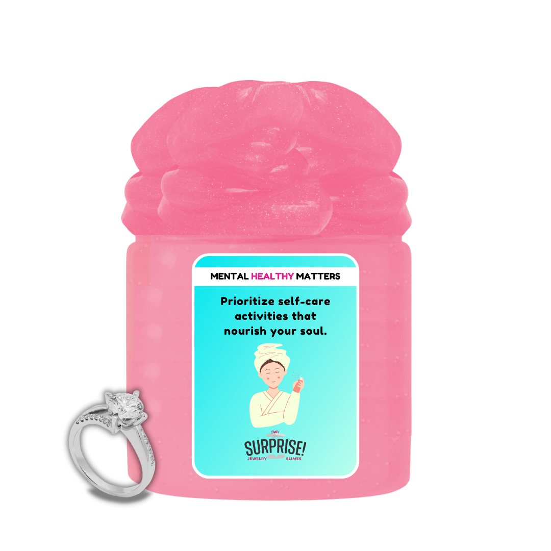 PRIOROTIZE SELF-CARE ACTIVITIES THAT NOURISH YOUR SOUL | MENTAL HEALTH JEWELRY SLIMES