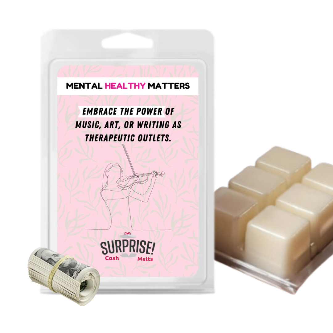 EMBRACE THE POWER OF MUSIC, ART, OR WRITING AS THERAPEUTIC OUTLETS | MENTAL HEALTH CASH WAX MELTS