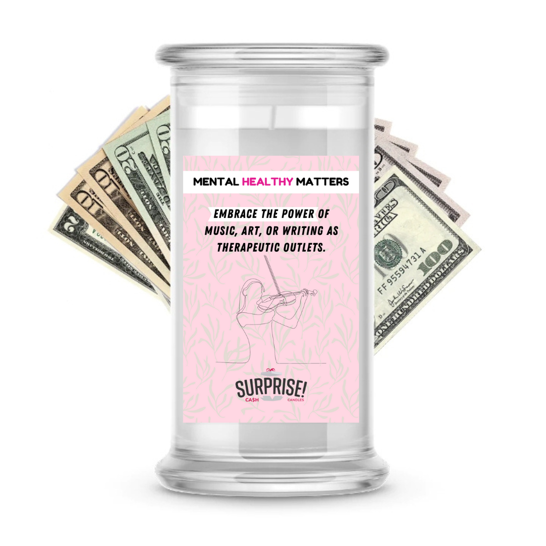 EMBRACE THE POWER OF MUSIC, ART, OR WRITING AS THERAPEUTIC OUTLETS | MENTAL HEALTH CASH CANDLES