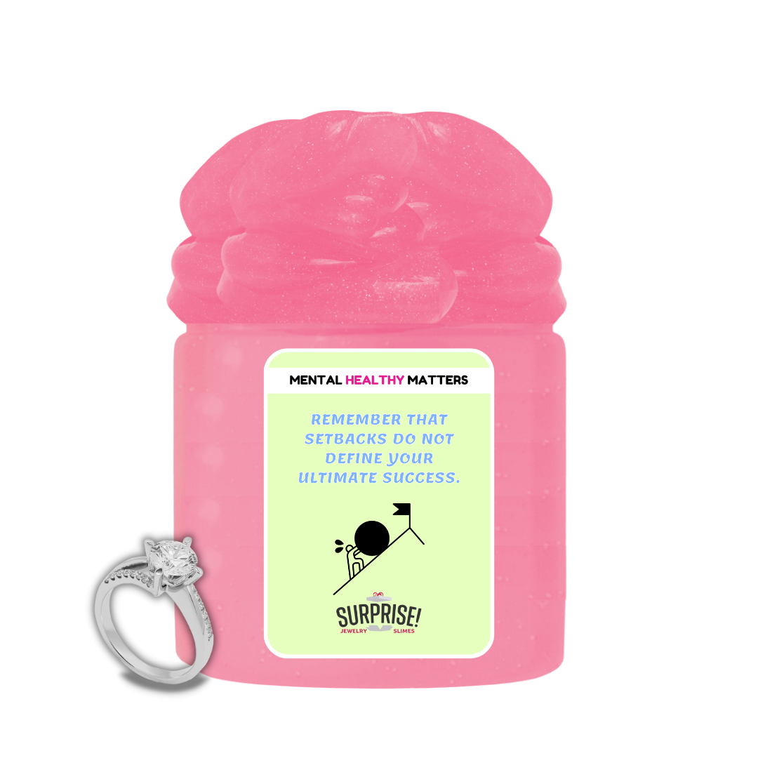 REMEMBER THAT SETBACKS DO NOT DEFINE YOUR ULTIMATE SUCCESS | MENTAL HEALTH JEWELRY SLIMES