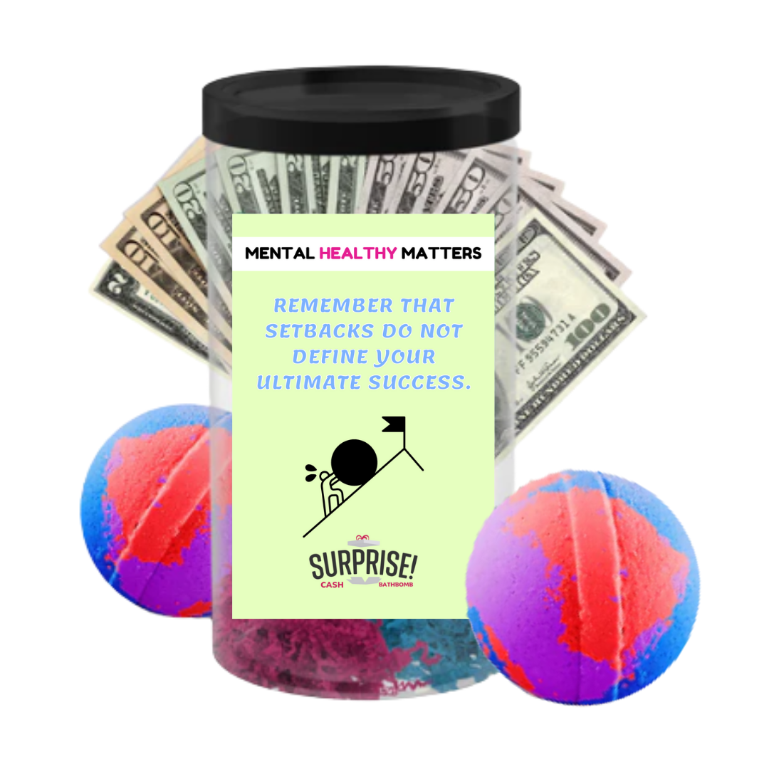 REMEMBER THAT SETBACKS DO NOT DEFINE YOUR ULTIMATE SUCCESS | MENTAL HEALTH CASH BATH BOMBS