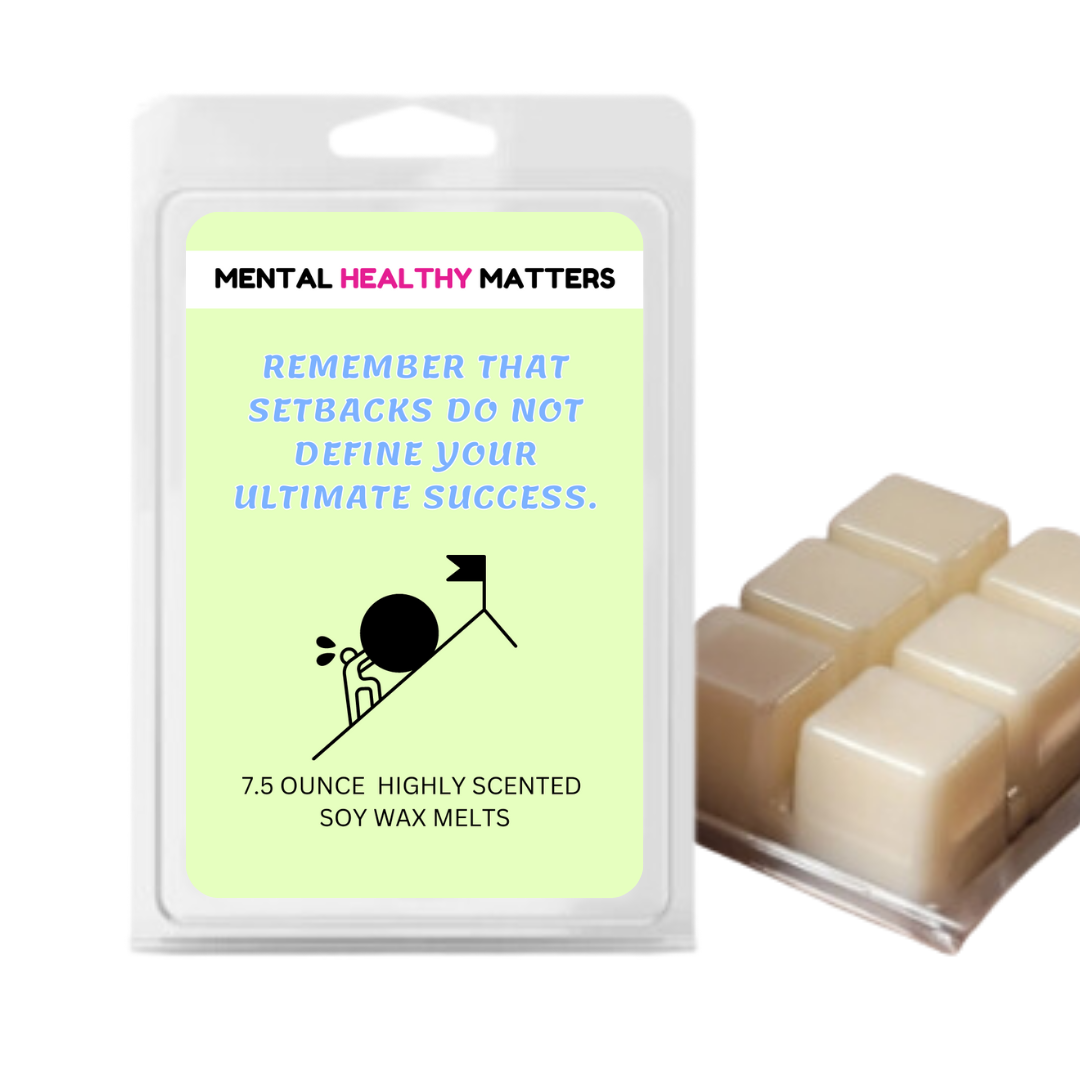 REMEMBER THAT SETBACKS DO NOT DEFINE YOUR ULTIMATE SUCCESS | MENTAL HEALTH WAX MELTS