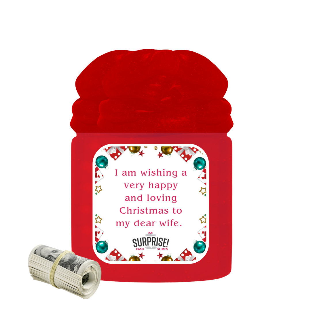 I AM WISHING A VERY HAPPY AND LOVING CHRISTMAS TO MY DEAR WIFE.MERRY CHRISTMAS CASH SLIME