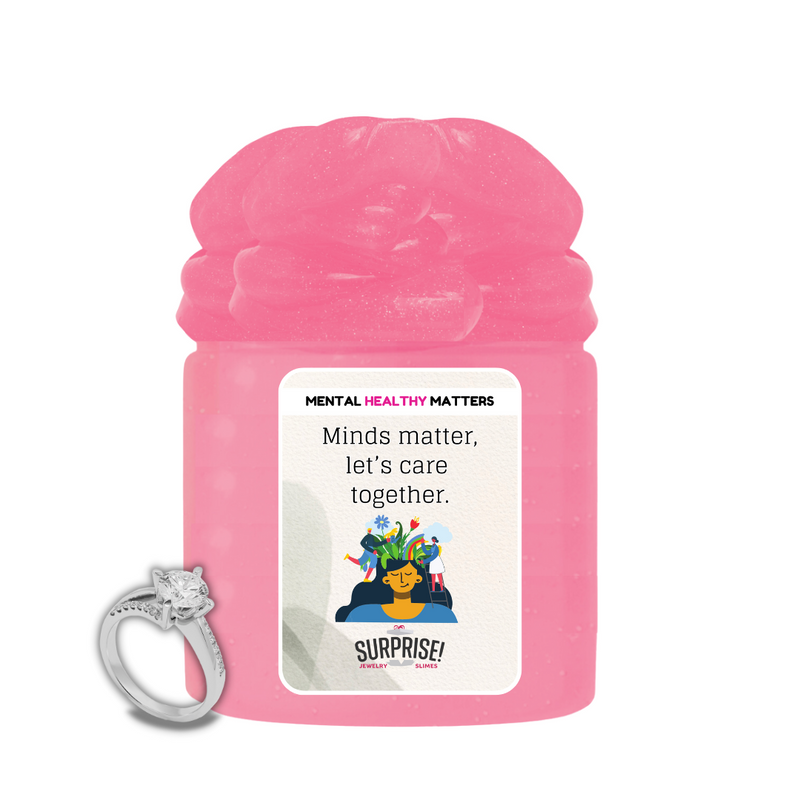 MINDS MATTER, LET'S CARE TOGETHER | MENTAL HEALTH JEWELRY SLIMES