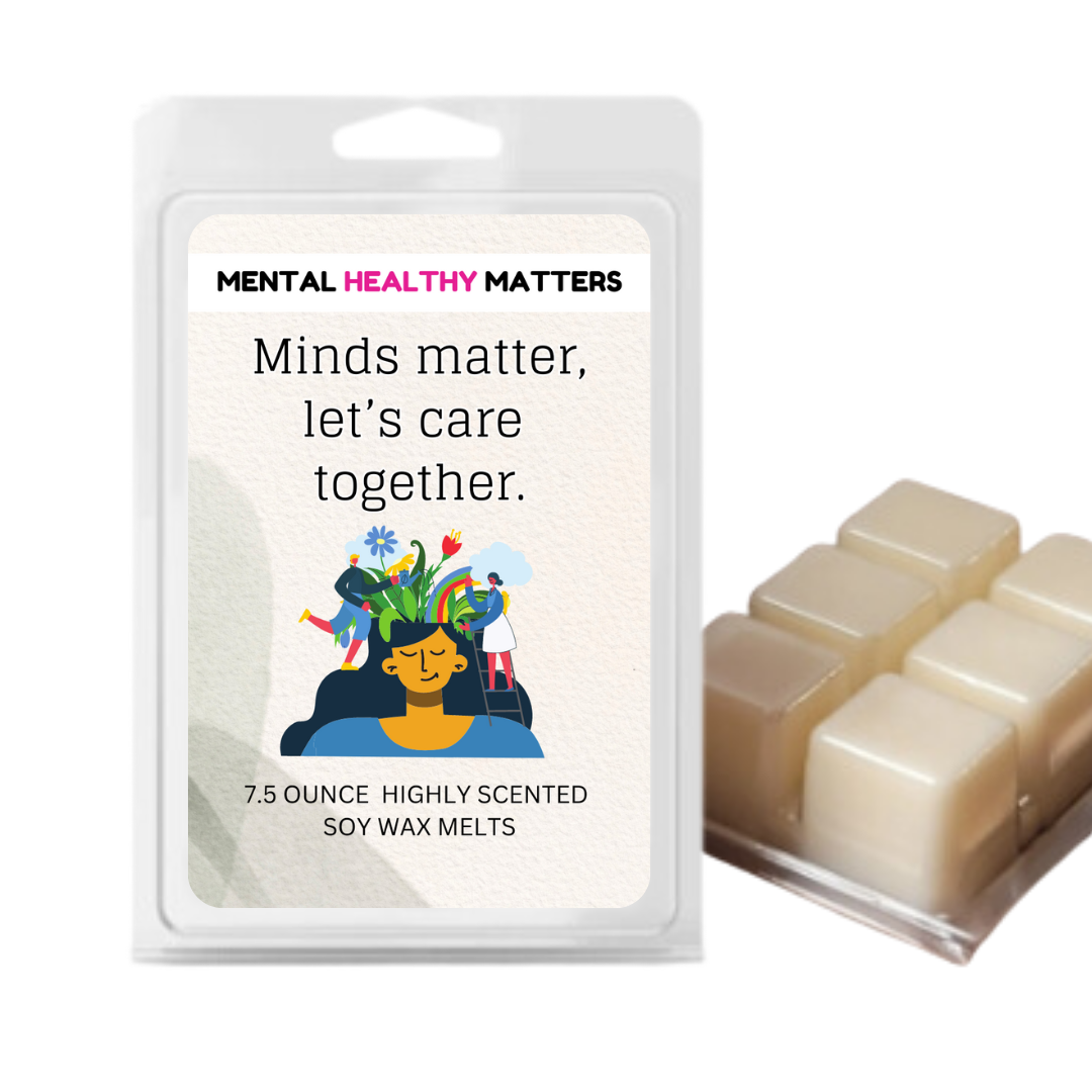 MINDS MATTER, LET'S CARE TOGETHER | MENTAL HEALTH WAX MELTS