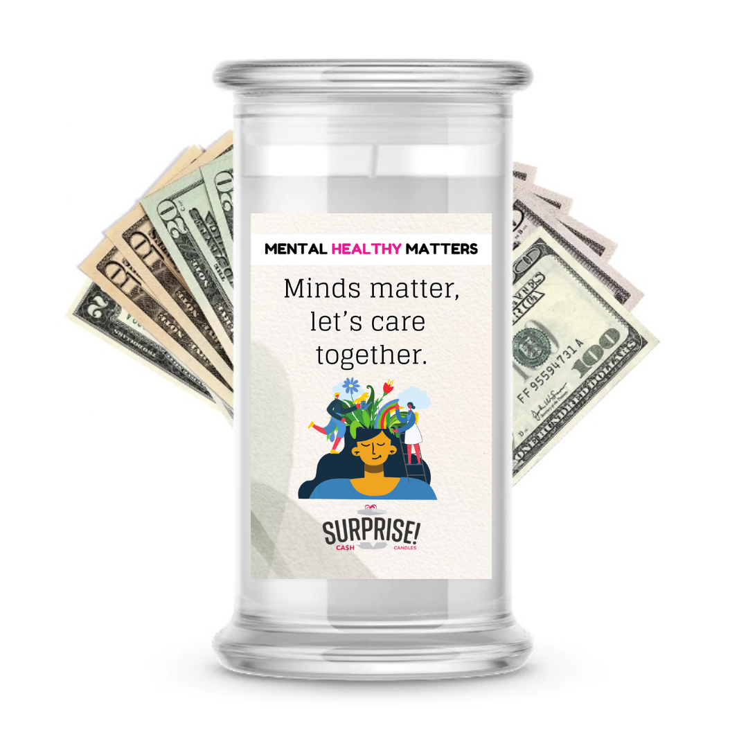 MINDS MATTER, LET'S CARE TOGETHER | MENTAL HEALTH CASH CANDLES