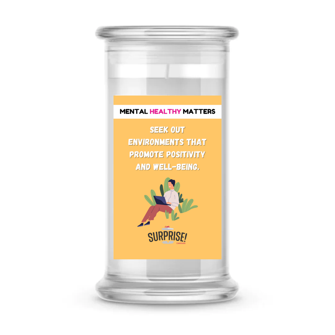 SEEK OUT ENVIRONMENT THAT PROMOTE POSITIVITY AND WELL-BEING | MENTAL HEALTH CANDLES